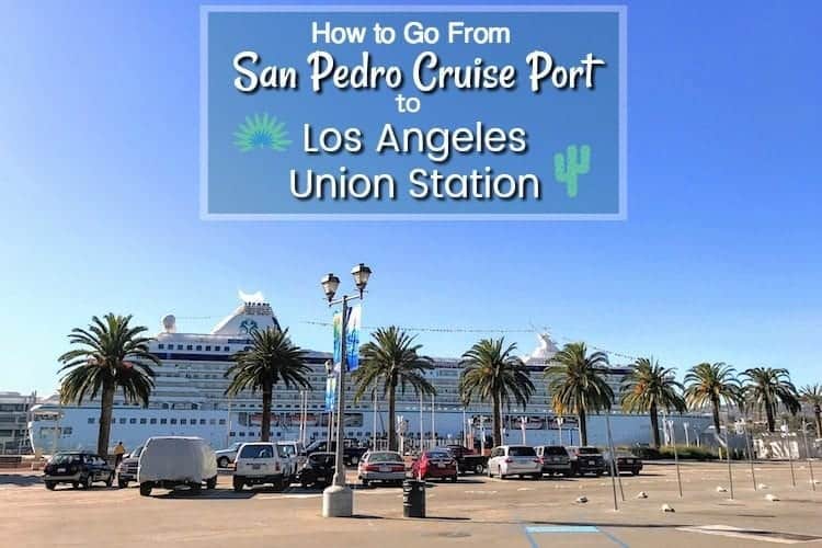 Get to Amtrak Union Station From Los Angeles San Pedro Cruise Port