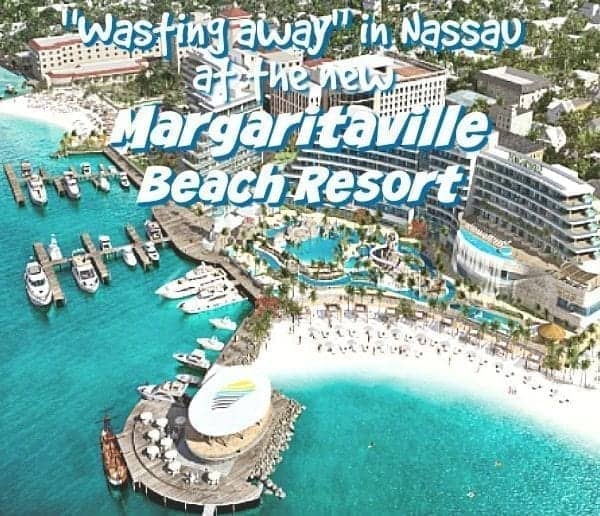 New Margaritaville Beach Resort to Open in Bahamas